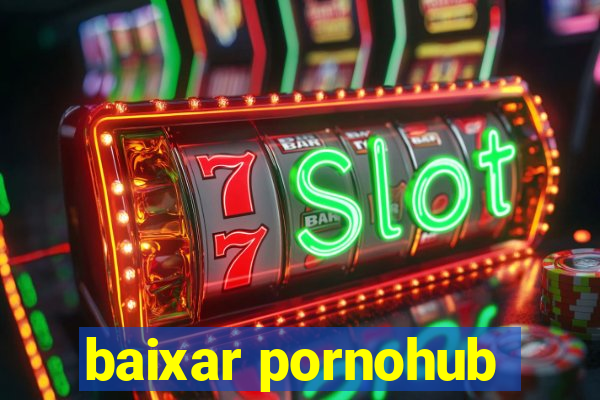 baixar pornohub